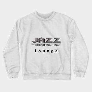 JAZZ LOUNGE, a perfect design for lovers of jazz and all things awesome Crewneck Sweatshirt